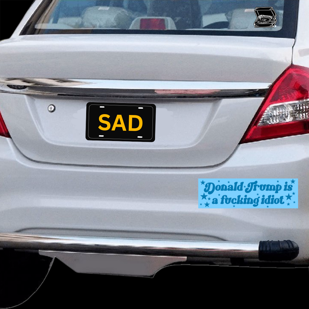 Donald trump is a fucking idiot bumper sticker