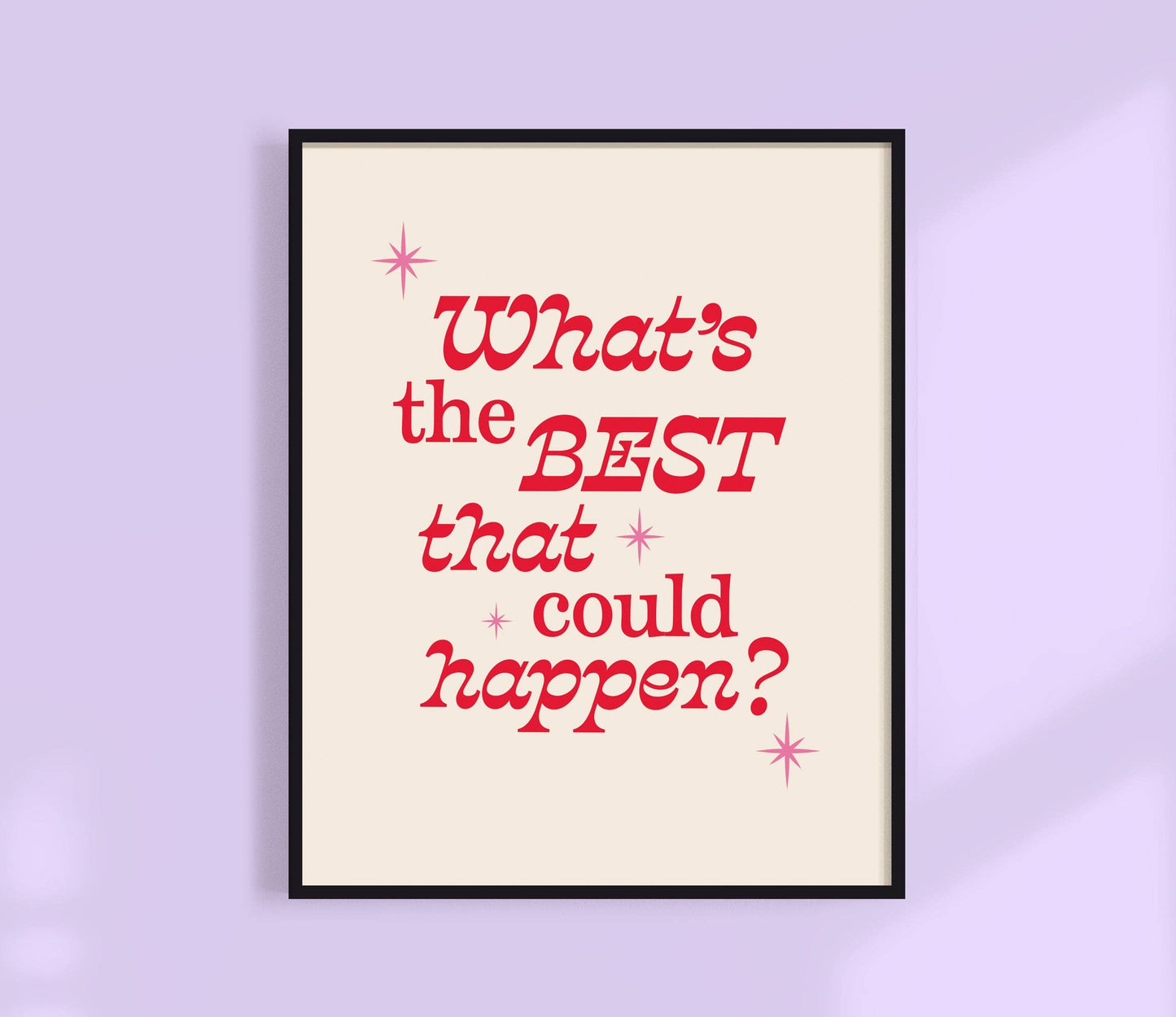 What's The Best That Could Happen? Print