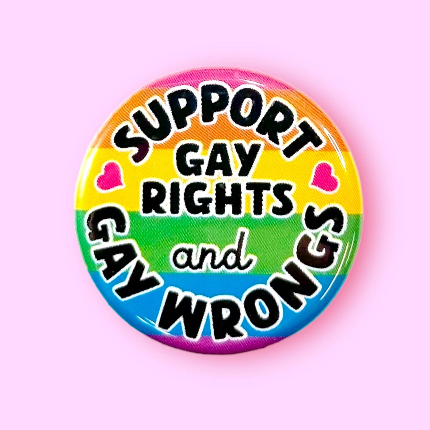 Support Gay Rights and Gay Wrongs Button / 1.25"