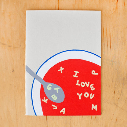 LOVE SOUP GREETING CARD