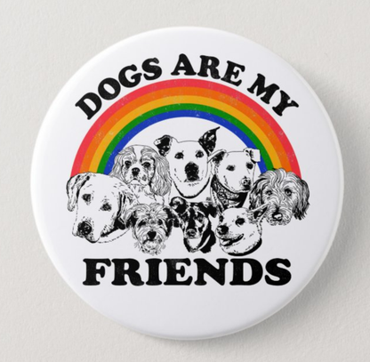 Dogs Are My Friends Button