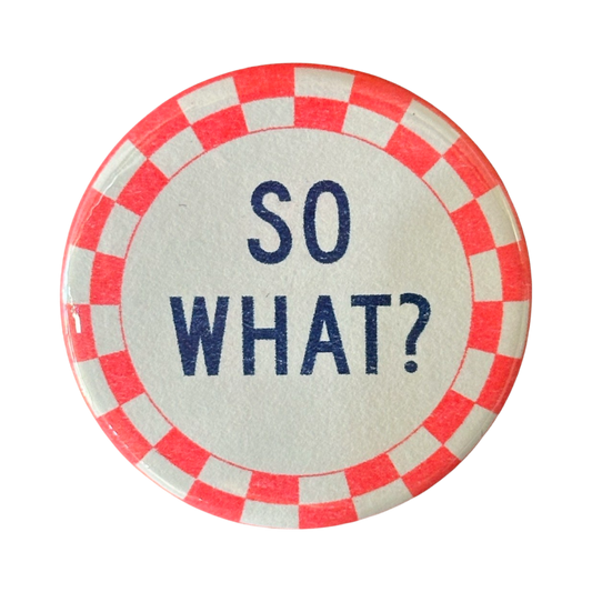 So What? Button