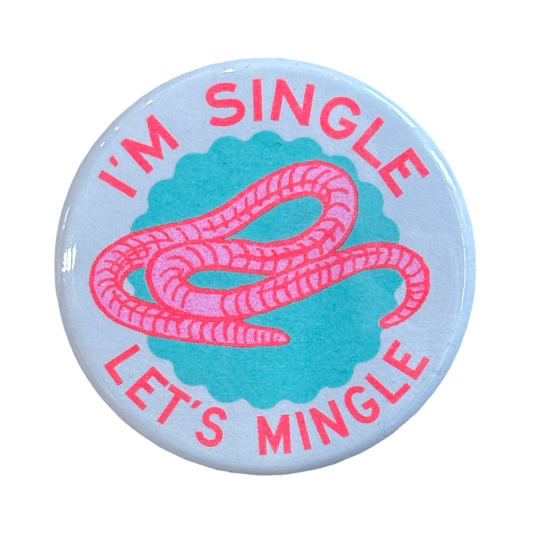 I'm Single Let's Mingle Worm Button