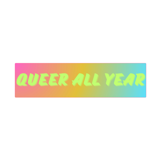 Queer All Year Bumper Sticker