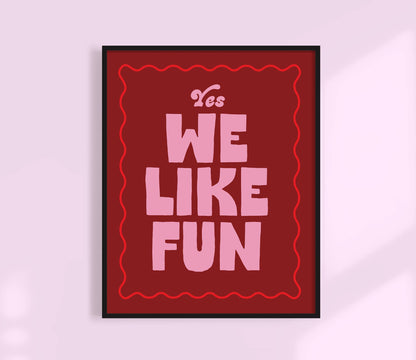 Yes, We like fun Print.