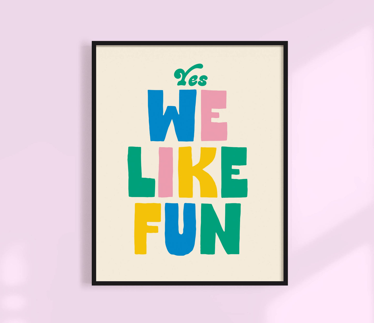 Yes, We like fun Print.