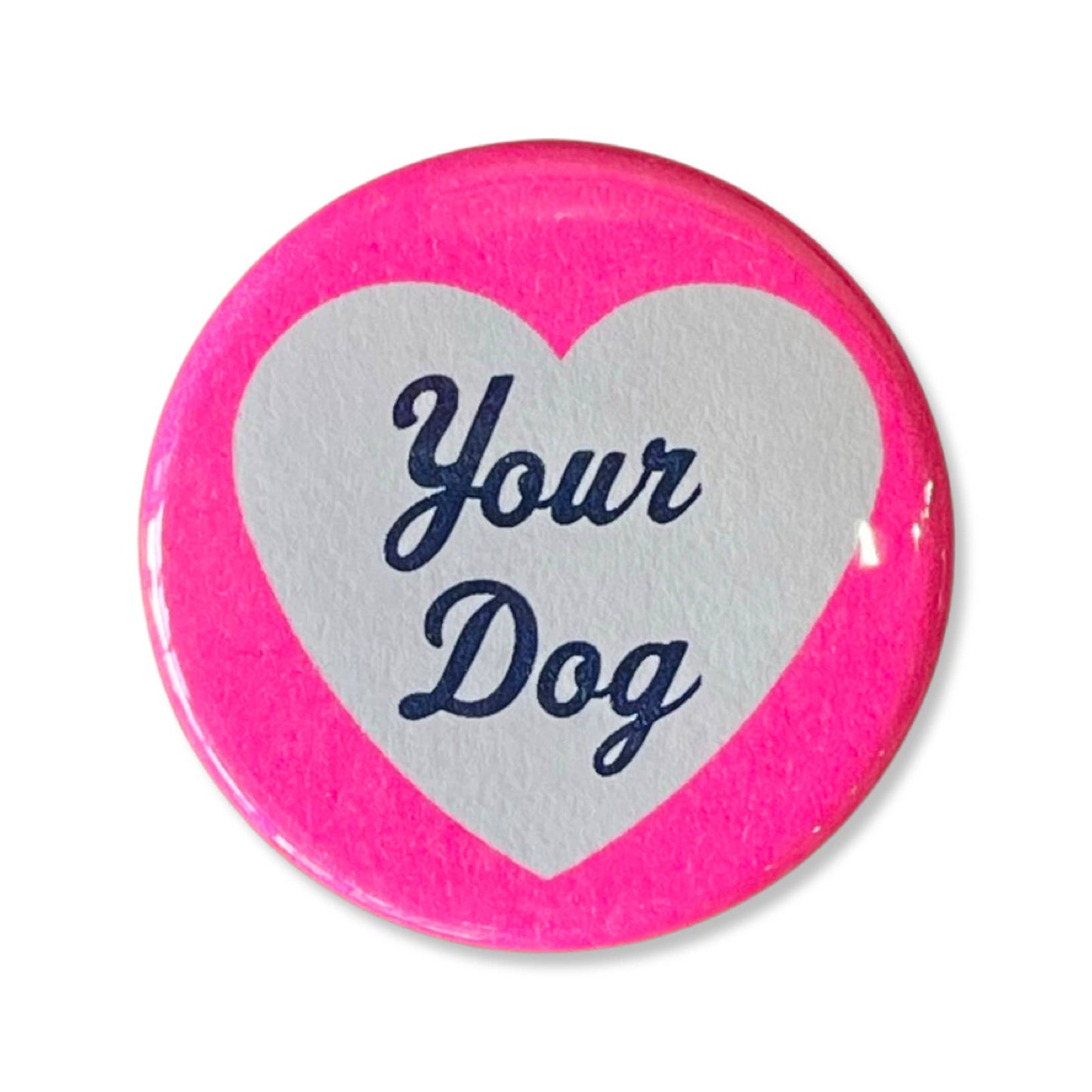 I Love Your Dog Button