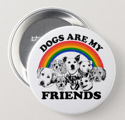 Dogs Are My Friends Button