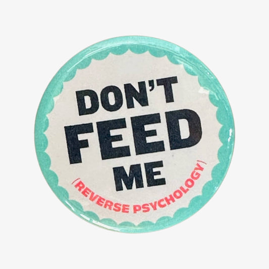 Don't Feed Me Button