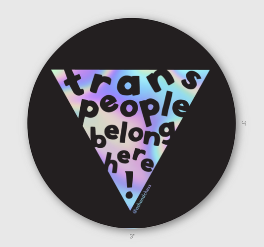 Trans People Belong Here! Sticker